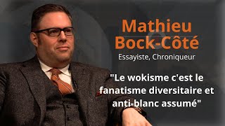 MATHIEU BOCKCÔTÉ  quot Le wokisme cest le fanatisme diversitaire et antiblanc assumé quot [upl. by Nahttam]