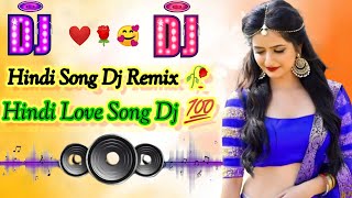 Hindi Gana Dj Remix hindi love song dj hindi top bollywood song [upl. by Luedtke]