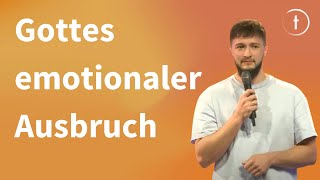 Gottes emotionaler Ausbruch  Dennis Neufeld [upl. by Dorthea]