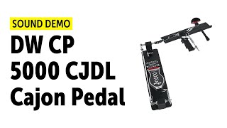 DW CP 5000 CJDL Cajon Pedal  Sound Demo [upl. by Tierza]