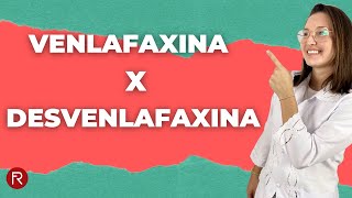 VENLAFAXINA ou DESVENLAFAXINA Qual a diferença [upl. by Ydnik634]