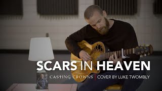 Casting Crowns  SCARS IN HEAVEN Cover by Luke Twombly [upl. by Mokas]