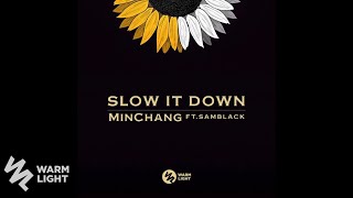 Minchang Ft SAMBLACK  Slow It Down [upl. by Monson205]