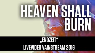 Heaven Shall Burn  Endzeit  Official Livevideo Vainstream 2016 [upl. by Alimrahs]