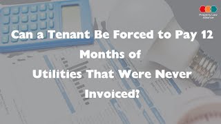 Can a Tenant Be Forced to Pay 12 Months of Utilities That Were Never Invoiced [upl. by Hobie739]