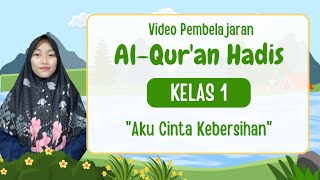 Hadits Tentang Kebersihan quotAku Cinta Kebersihanquot  Video Pembelajaran AlQuran Hadits Kelas 1 MI [upl. by Blinny]