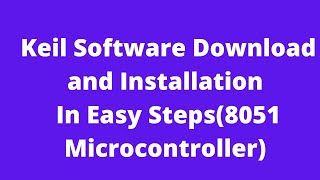 Keil Software Download and Installation In Easy Steps8051 Microcontroller [upl. by Mis386]