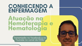 Conhecendo a enfermagem  Atuação do enfermeiro em Hemoterapia e Hematologia [upl. by Andryc397]