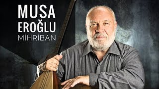 Musa Eroğlu  Mihriban [upl. by Elak]