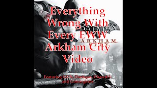 Everything Wrong With Every EWW Arkham City Video [upl. by Mailliwnhoj]