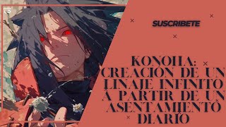 Konoha creación de un linaje infinito a partir de un asentamiento diario Cap 26 al 50 [upl. by Zarla315]