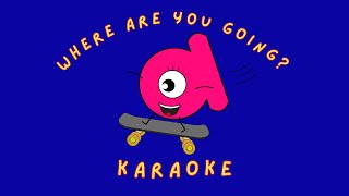 Where Are You Going Places Song KARAOKE [upl. by Hteazile432]