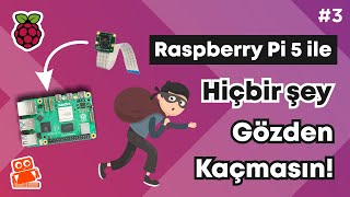 Raspberry Pi 5 ile Kamera Kontrol Projesi Yapalım  RPi 5 Eğitim Serisi 3 [upl. by Ripleigh135]