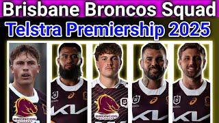 Telstra Premiership 2025  Brisbane Broncos Squad New UPDATE NRL [upl. by Noakes]