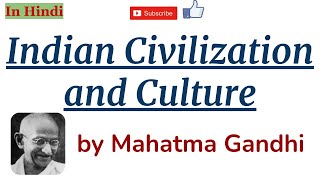 Indian Civilization and Culture by Mahatma Gandhi  Summary and Details in Hindi [upl. by Brout]