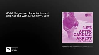 046 Magnesium for ectopics and palpitations with Dr Sanjay Gupta [upl. by Ylim]