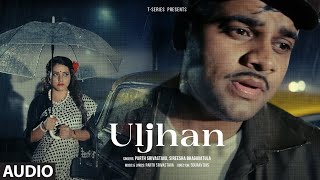 Uljhan Full Audio Parth Srivastava Sireesha Bhagavatula  New Hindi Song  TSeries [upl. by Ainaznat]