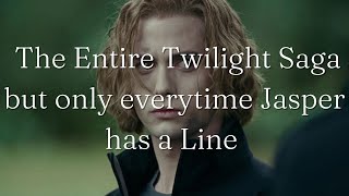 The Entire Twilight Saga but only everytime Jasper has a Line [upl. by Tildi]