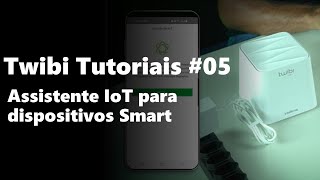 Twibi Giga Tutoriais 05  Assistente IoT [upl. by Slaby412]