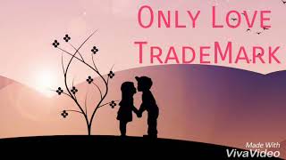 Only Love  Trademark [upl. by Cannell]