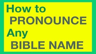 How To Pronounce Bible Names With Ease [upl. by Emixam]