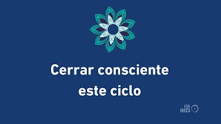 Cerrar consciente este ciclo [upl. by Anayek]