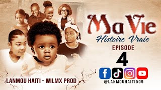 MA VIE PART 4 SAISON 1  HISTOIRE VRAIE WILMIX PROD amp LANMOU HAITI [upl. by Avie]