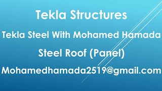 CH211 Steel Roof Panel Tekla structures Steel كورس التكلا استيل [upl. by Sievert]