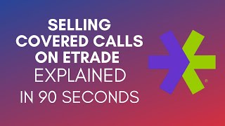 How To Sell Covered Calls On Etrade 2024 [upl. by Macdermot]