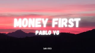 Pablo YG  Money First Lyrics [upl. by China]