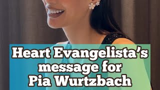 HEART EVANGELISTA’s message for PIA WURTZBACH [upl. by Hairej417]