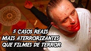 5 Casos Reais mais Aterrorizantes que filmes de Terror [upl. by Zurkow]