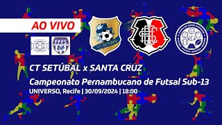 AO VIVO  Campeonato Pernambucano de Futsal Sub13  CT Setúbal x Santa Cruz 30092024 [upl. by Anilegna]