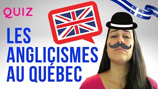 ANGLICISMES AU QUÉBEC  QUIZ  reconnaissezvous l’anglais derrière ces 10 mots québécois [upl. by Rosalia]