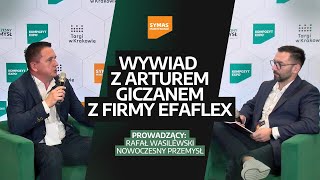 NIE WYKONUJEMY STANDARDOWYCH PRODUKTÓW Wywiad z Arturem Giczanem z Efaflex [upl. by Siroled111]