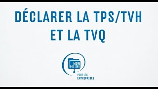 Déclarez la TPSTVH et la TVQ en ligne avec Mon dossier pour les entreprises [upl. by Enileda]