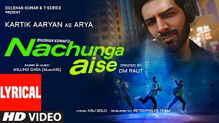 Nachunga Aise LYRICAL Millind Gaba Feat Kartik Aaryan  Music MG  Asli Gold  Om Raut Bhushan K [upl. by Ainel]