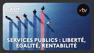 Services publics  liberté égalité rentabilité  Intégrale  Cash investigation [upl. by Elaweda]