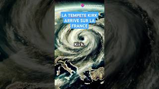 LA TEMPÊTE KIRK ARRIVE EN FRANCE Préparez vous à limpact AlertesMétéo VentsForts inondations [upl. by Luttrell]