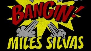 Miles Silvas  Bangin [upl. by Wiatt]