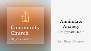 Annihilate Anxiety  Philippians 427  Rev Peter Uwarow [upl. by Baily727]