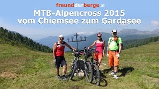 MTBAlpencross 2015 Vom Chiemsee zum Gardasee [upl. by Marigold]