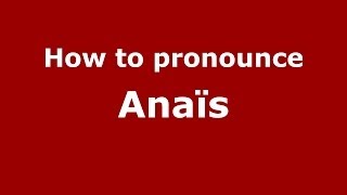 How to Pronounce Anaïs  PronounceNamescom [upl. by Nelaf]