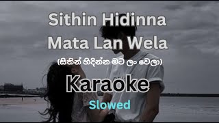 Sithin Hidinna Mata Lan Wela  Slowed  Karaoke Without Voice  Karaoke with lyrics [upl. by Lorac]