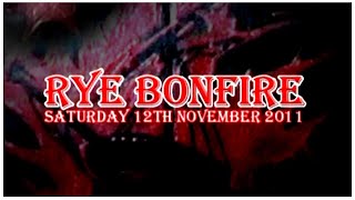 2011 RYE BONFIRE Sat 12th November [upl. by Gargan49]