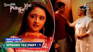 EPISODE152 PART 01  श्श्श्श् फिर कोई है  Ssshhhh Phir Koi Hai  Kaali Chudail starbharat [upl. by Lamdin]