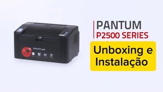 PANTUM P2500  Unboxing e Instalação impressora [upl. by Arad]