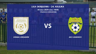 Jordan Jordanów  AKS Ujanowice 20240530 Liga Okręgowa LimanowskoPodhalańska 202324 [upl. by Gladstone]