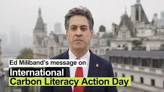 Ed Miliband Backs International Carbon Literacy Action Day [upl. by Aldredge93]