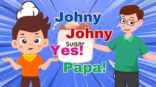 Johny Johny Yes Papa  Nursery Rhymes amp Kids Songs [upl. by Yxor]